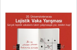 20. Üniversitelerarası Lojistik Vaka Yarışması Başlıyor