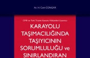 KARA YOLU TAŞIMACILIĞINDA TAŞIYICININ SORUMLULUĞU ve SINIRLANDIRILAN HALLER